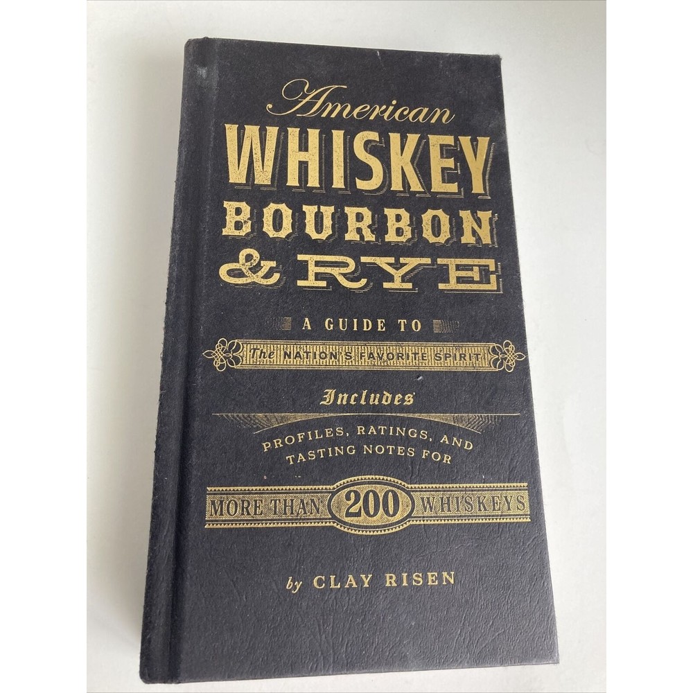American Whiskey, Bourbon and Rye : A Guide to the Nation's Favorite Spirit...